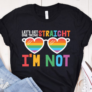 Let's Get One Thing Straight I'm Not LGBTQ pride T-Shirt