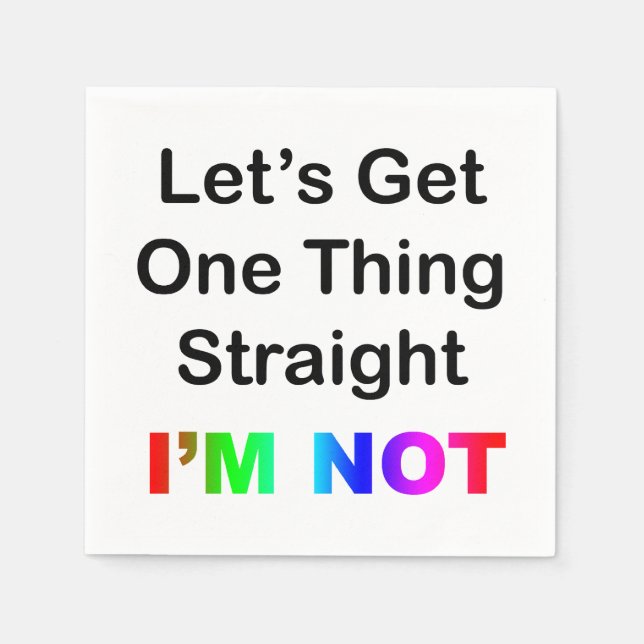 Let's Get One Thing Straight...I'm Not Napkin (Front)