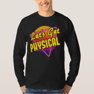 Let's Get Physical 80s Costume Party Retro Eightie T-Shirt