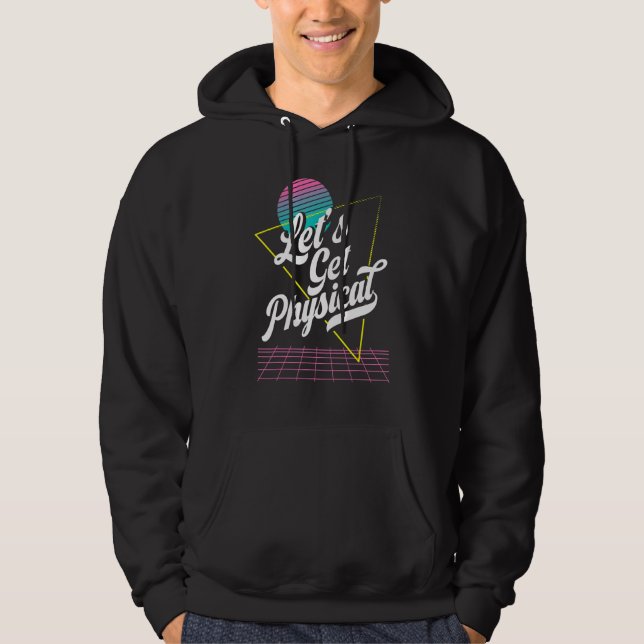 Lets Get Physical For A Aerobics Costume Exercise  Hoodie (Front)