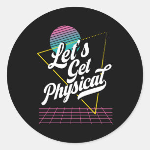 Lets Get Physical For A Aerobics Exercise Instruct Classic Round Sticker