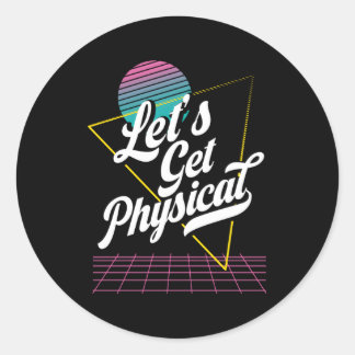 Lets Get Physical For A Aerobics Exercise Instruct Classic Round Sticker