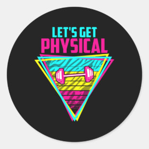 Lets Get Physical - Gym Fitness 80's Workout Classic Round Sticker