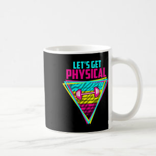 Lets Get Physical - Gym Fitness 80's Workout Coffee Mug