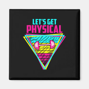 Lets Get Physical - Gym Fitness 80's Workout Magnet