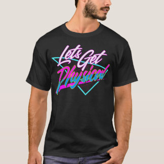 Lets Get Physical - Gym Fitness 80'S Workout T-Shirt