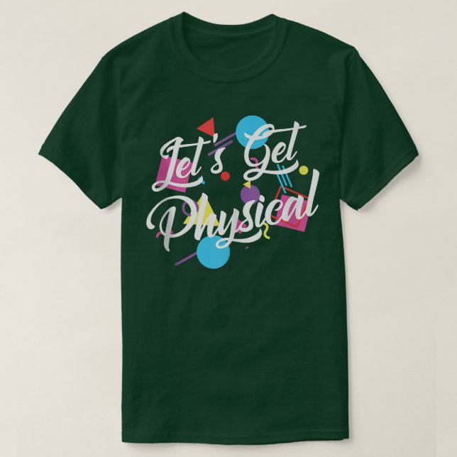 Let's Get Physical Totally 80's Exercise Workout F T-Shirt (Design Front)