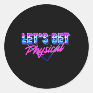 Lets Get Physical Workout Gym Retro 80’s Classic Round Sticker