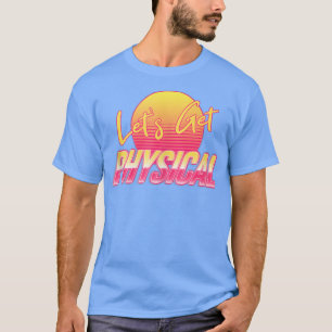 Lets Get Physical Workout Gym Tee 80'S Retro Vinta