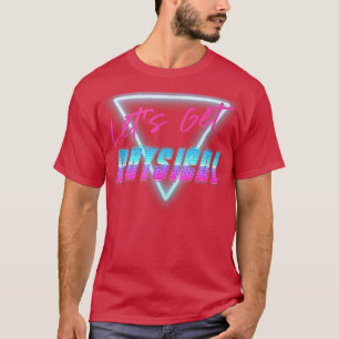 Lets Get Physical Workout Gym Tee Totally Rad Retr