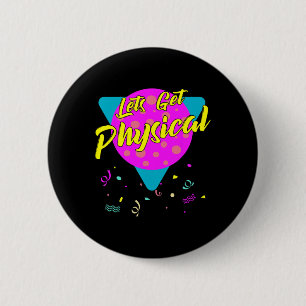 Lets Get Physical Workout Gym Totally Rad 80's 6 Cm Round Badge