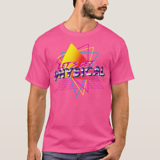 Lets Get Physical Workout Gym Totally Retro 80s  T-Shirt