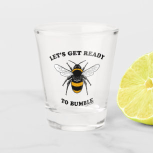 Let's Get Ready To Bumble Shot Glass
