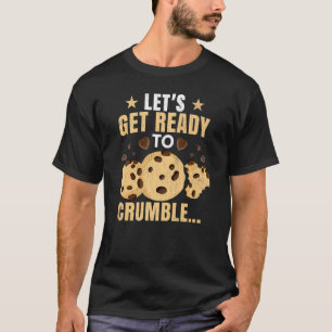 Let's Get Ready To Crumble Food Eater Graphic T-Shirt