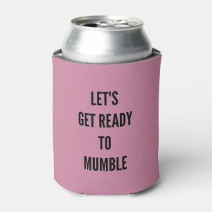 Let's get ready to mumble bachelorette party can cooler