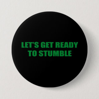 LET'S GET READY TO STUMBLE 7.5 CM ROUND BADGE