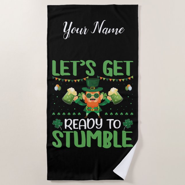Let's Get Ready To Stumble Beach Towel (Front)