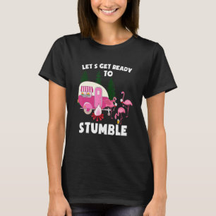 Let's Get Ready To Stumble Camping Flamingo Drink  T-Shirt