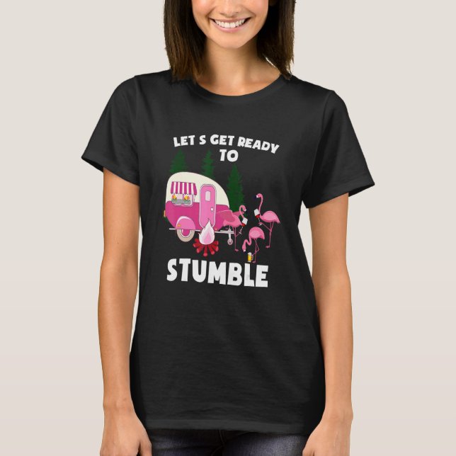 Let's Get Ready To Stumble Camping Flamingo Drink  T-Shirt (Front)