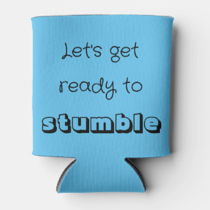 Lets get ready to Stumble Can Cooler