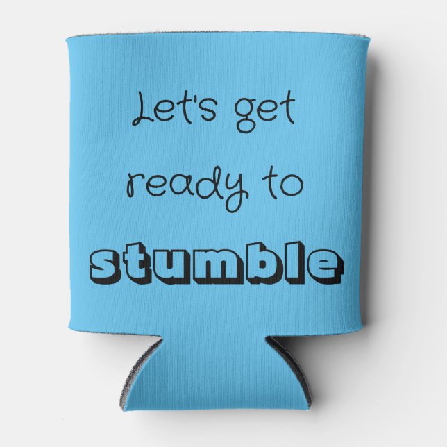 Lets get ready to Stumble Can Cooler (Front)