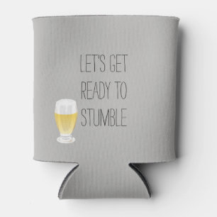 Let's Get ready to Stumble Can Cooler Beer