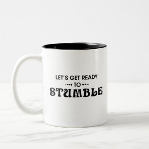 let's get ready to stumble - Drinking with friends Two-Tone Coffee Mug