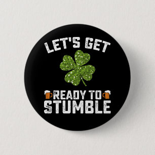 Let's Get Ready To Stumble Funny St Patrick's Day 6 Cm Round Badge