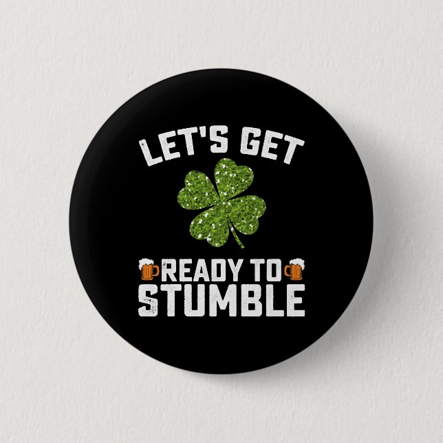 Let's Get Ready To Stumble Funny St Patrick's Day 6 Cm Round Badge (Front)