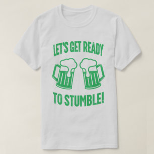Lets Get Ready to Stumble Funny St Patrick's Day  T-Shirt