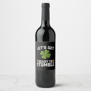Let's Get Ready To Stumble Funny St Patrick's Day Wine Label