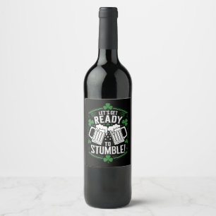 Lets Get Ready To Stumble Funny St Patrick's Day Wine Label