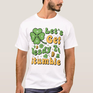 Let's get ready to stumble T-Shirt