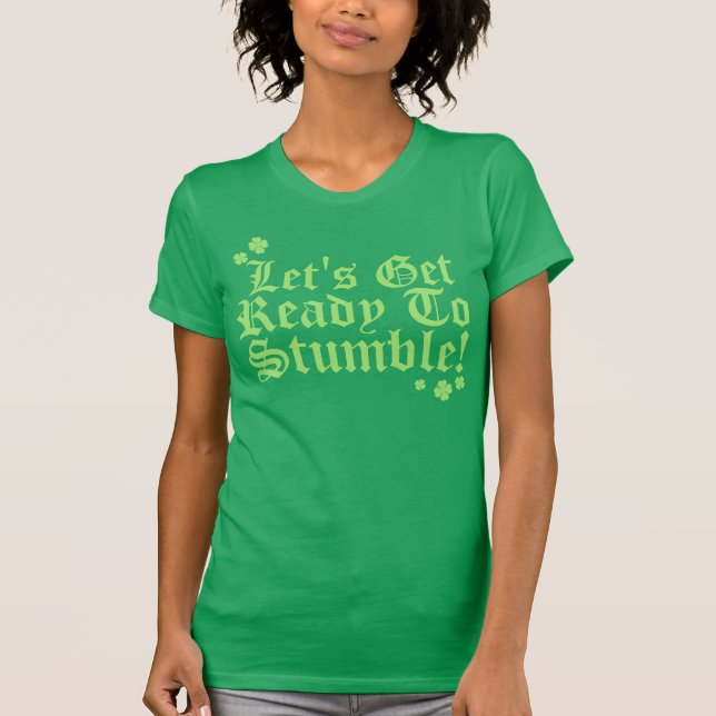 Lets Get Ready To Stumble! T-Shirt (Front)