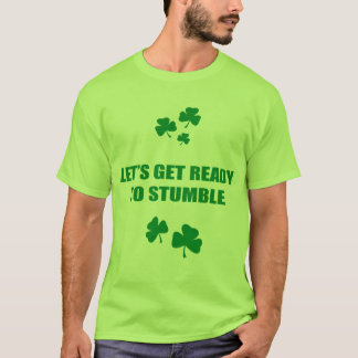 LET'S GET READY TO STUMBLE T-Shirt
