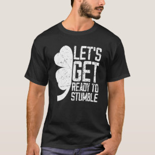Let's Get Ready To Stumble Tee St Patrick Day