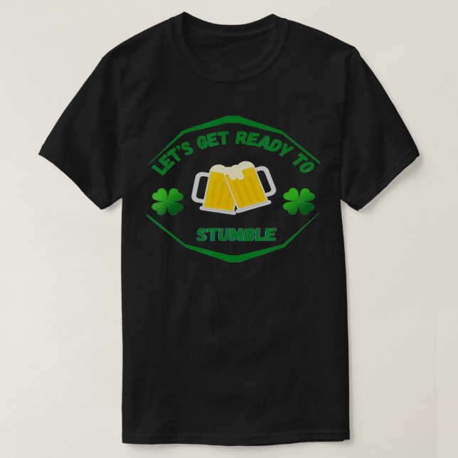 Let's Get Ready To Stumble Whiskey St Patrick Day  T-Shirt (Design Front)