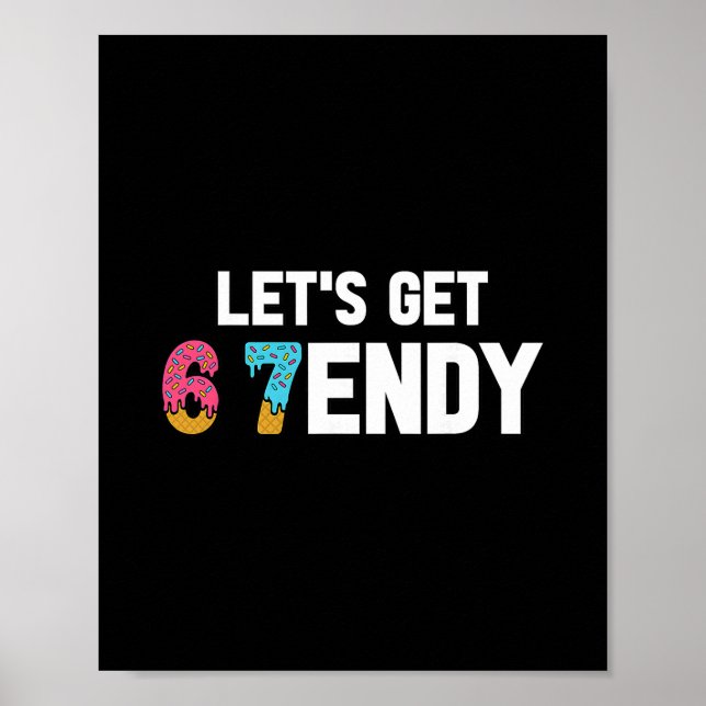 Let's Get Sendy 67 Ice Cream 7endy 6 7endy 67 Meme Poster (Front)