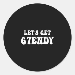 Let's Get Sendy 67 Six Seven 7endy 6 7endy 67 Meme Classic Round Sticker