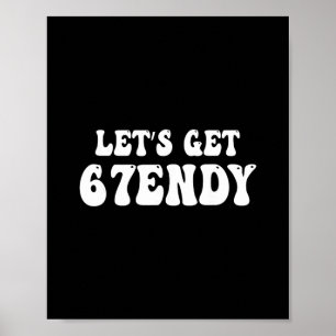 Let's Get Sendy 67 Six Seven 7endy 6 7endy 67 Meme Poster