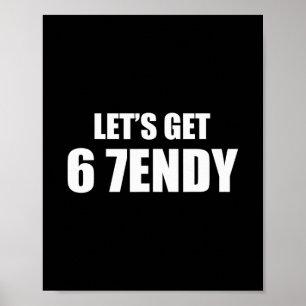 Let's Get Sendy 67 Six Seven 7endy 6 7endy 67 Meme Poster