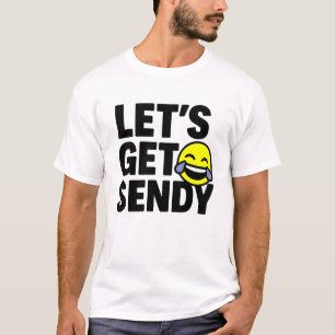 Lets get sendy. brainrot meme viral t shirt