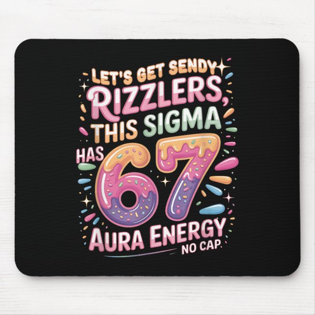 Let's Get Sendy Rizzlers Sigma 67 Aura Energy Tee  Mouse Pad (Front)