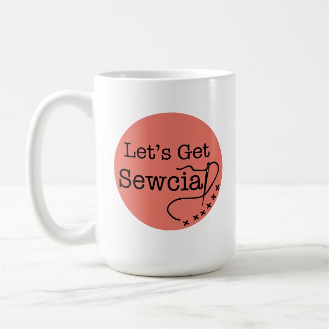 Let's Get Sewcial coffee mug (Left)