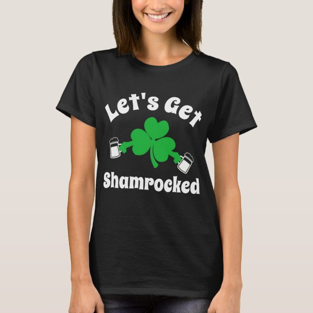 Let's Get Shamrocked Funny St. Patrick's Day T-Shirt (Front)