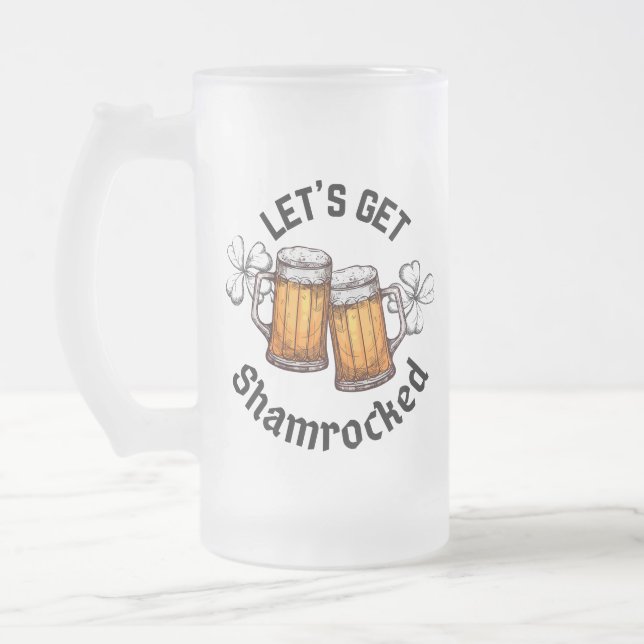 Let's Get Shamrocked St. Patrick's Day Frosted Glass Beer Mug (Left)