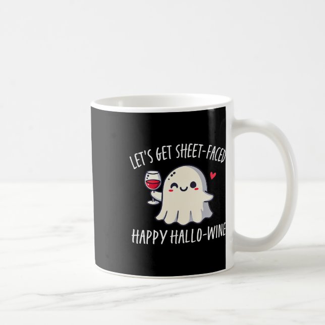 Let's Get Sheet Faced Happy Hallo Wine  Coffee Mug (Right)