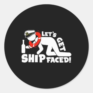 Lets Get Ship Faced - Family Cruise Ship Vacation  Classic Round Sticker