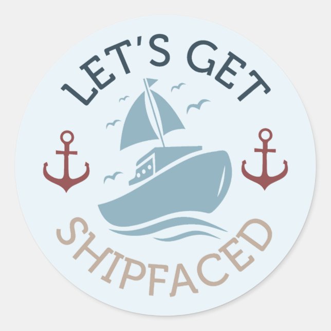 Let's Get Shipfaced Classic Round Sticker (Front)
