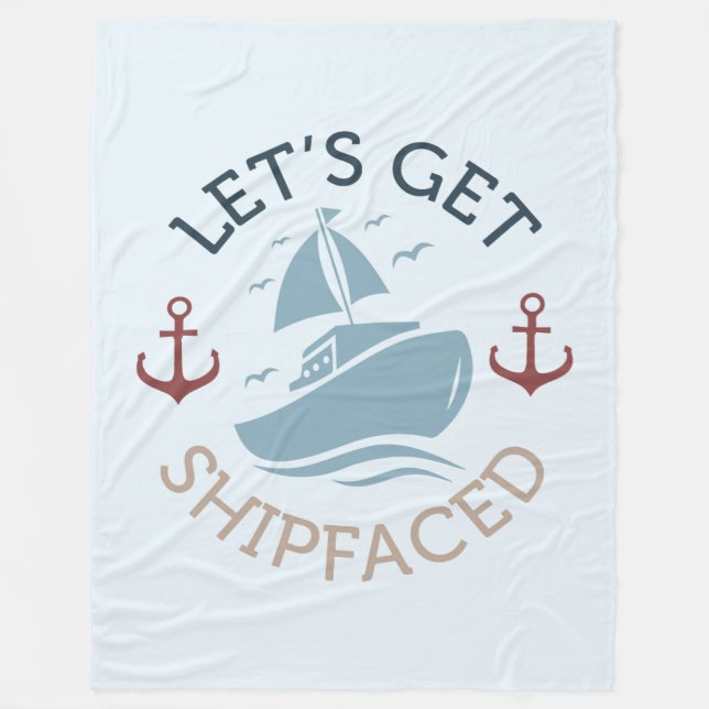 Let's Get Shipfaced Fleece Blanket (Front)